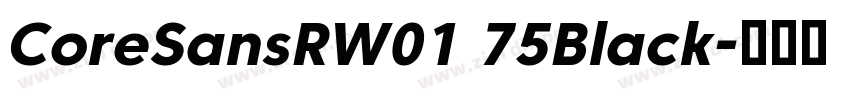 CoreSansRW01 75Black字体转换 CoreSansRW01 75Black字体转换